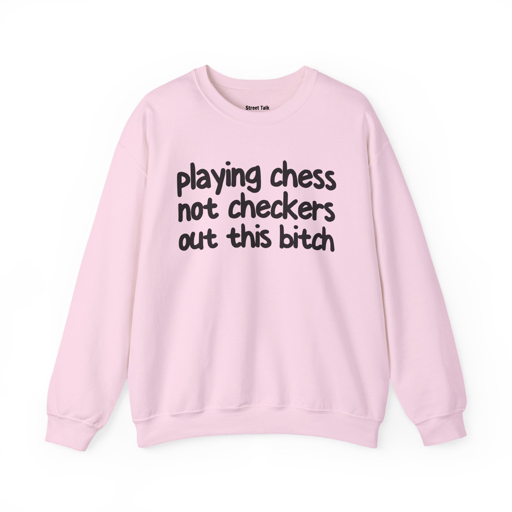 Playing Chess Not Checkers Out This Bitch- Sweatshirt