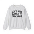 Don't Date Outside My Fico Score - Sweatshirt