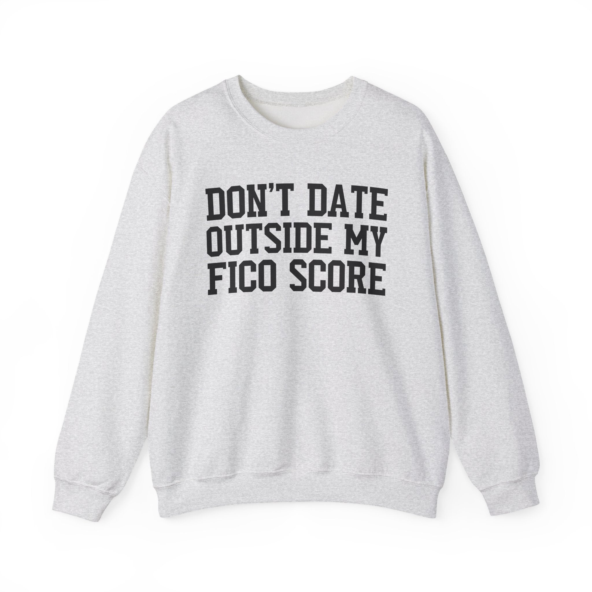 Don't Date Outside My Fico Score - Sweatshirt