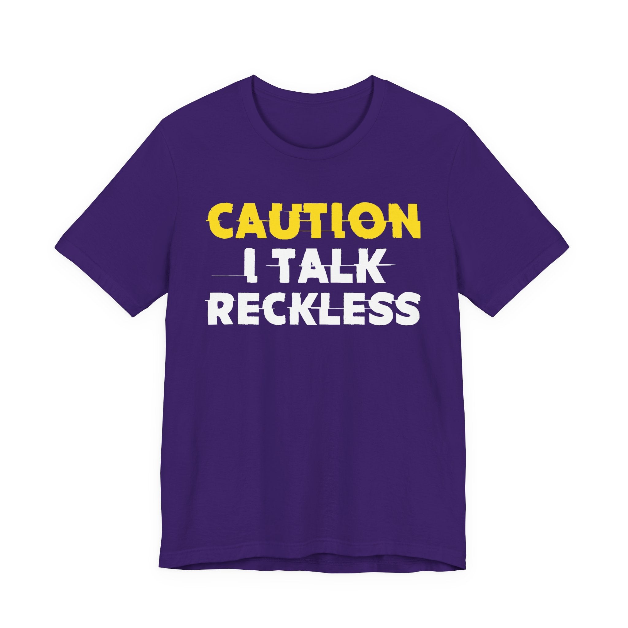 Caution I Talk Reckless  — Bold Warning Statement Tee