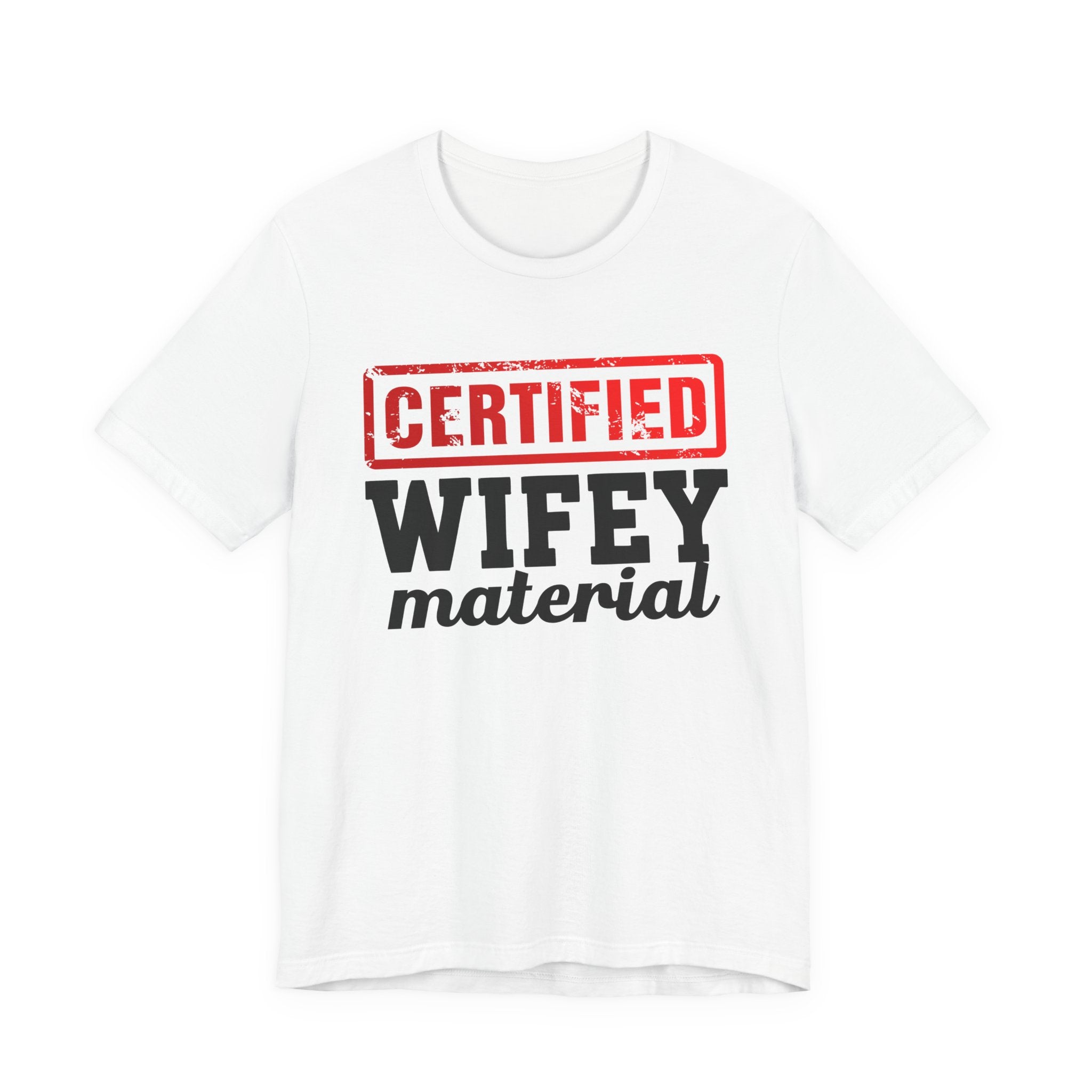 Certified Wifey Material－Marriage Minded Statement T-Shirt