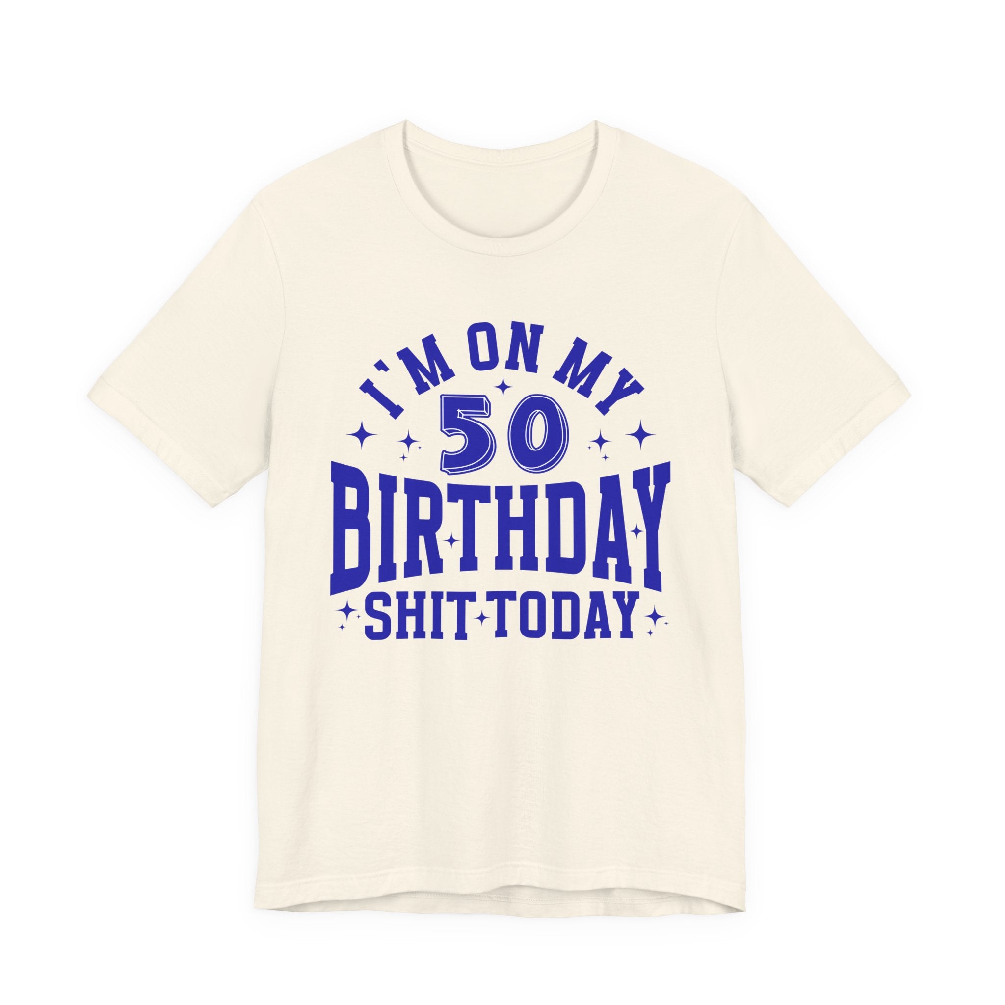 I'm On My 50 Birthday Shit Today T-Shirt
