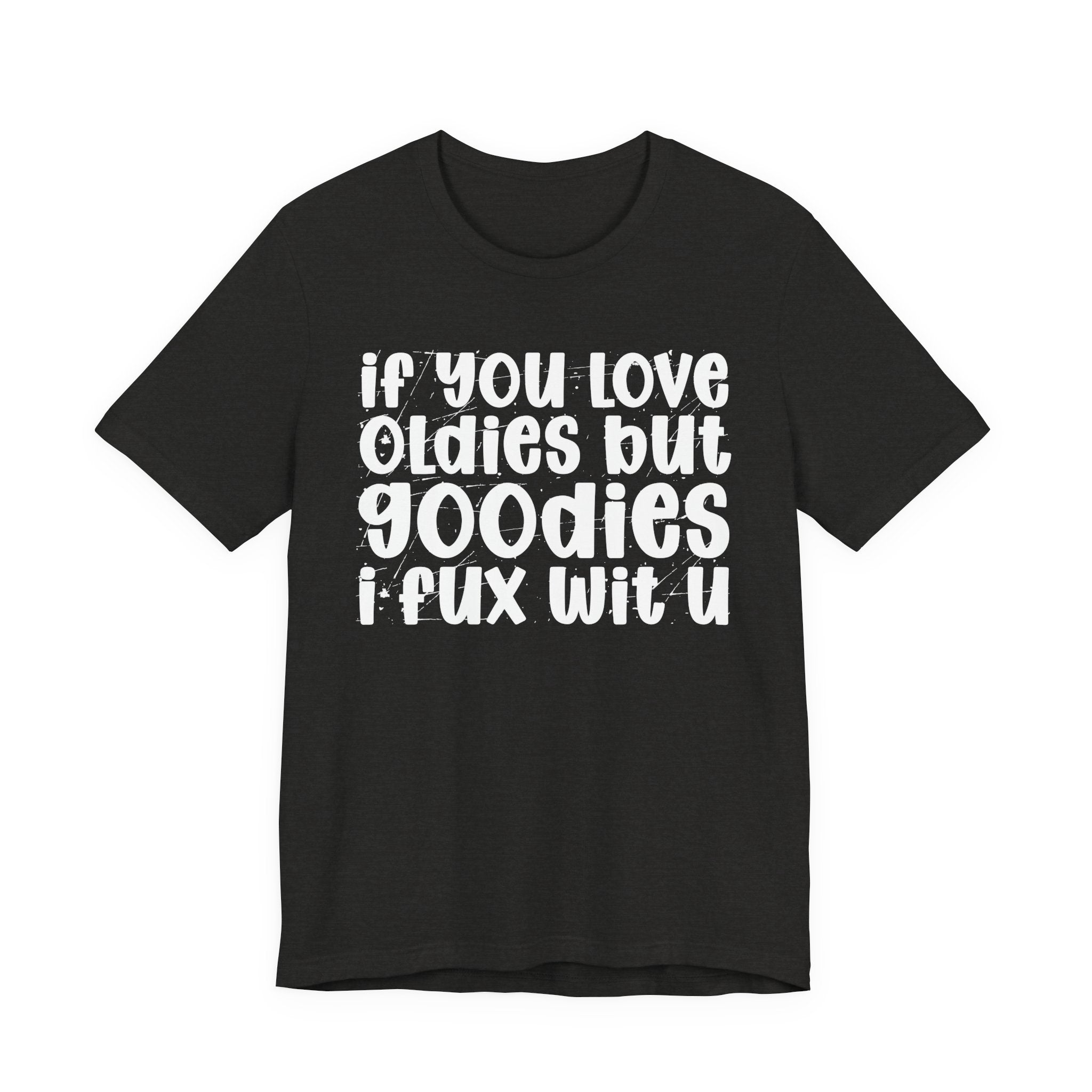 f You Love Oldies But Goodies I Fux Wit U — Reggaeton Fan T-Shirt