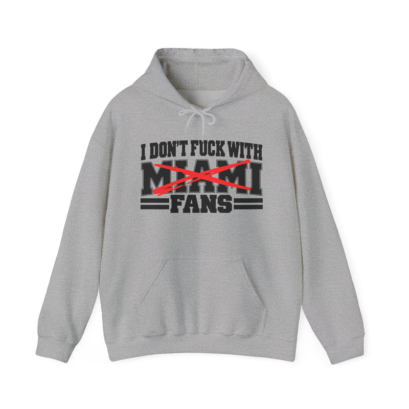 I Don't Fuck With Miami Fans — Bold Anti-Sports Fans Hoodie