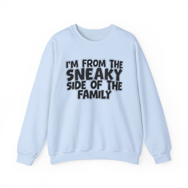 I'm From the Sneaky Side of the Family — Funny Family Crewneck