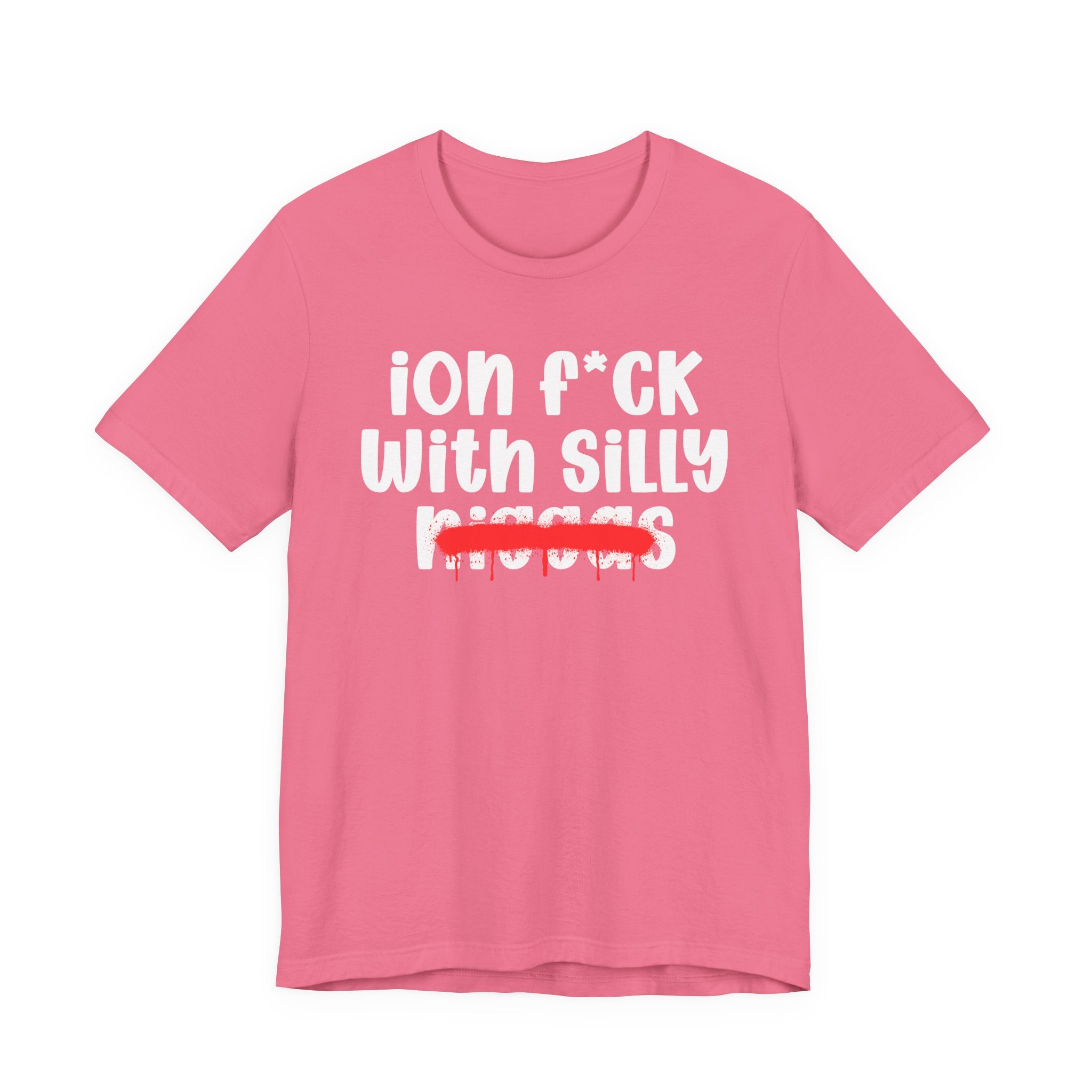 ION Fuck Wit Silly Niggas - Brutally Direct Statement Tee