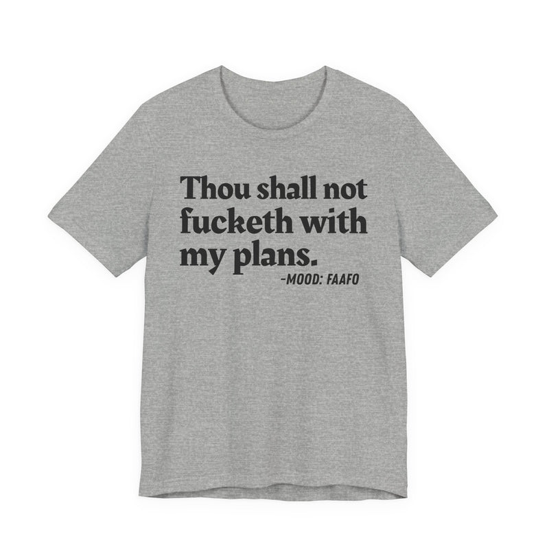 T-Shirt with “THOU SHALL NOT FUCKETH WITH MY PLANS” statement print