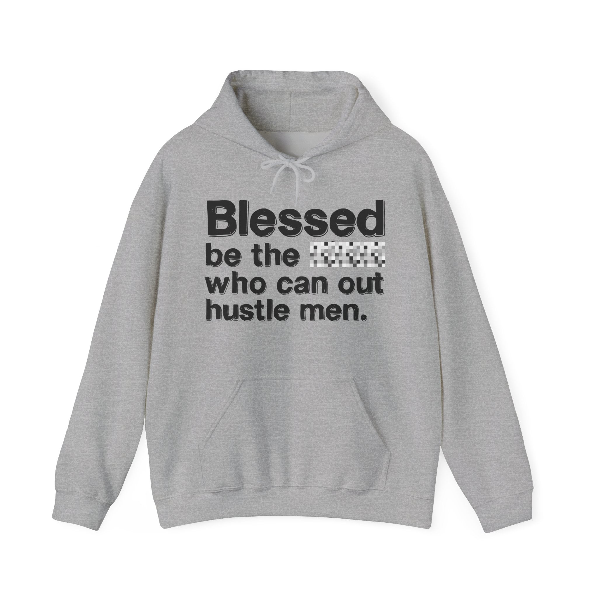 Blessed Be The Bitch Who Can Out Hustle Men — Funny Inspirational Hoodie