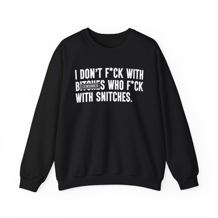 Military green sweatshirt with dark bold loyalty-code lettering reading I DON'T FUCK WITH BITCHES WHO FUCK WITH SNITCHES, front flat-lay view.