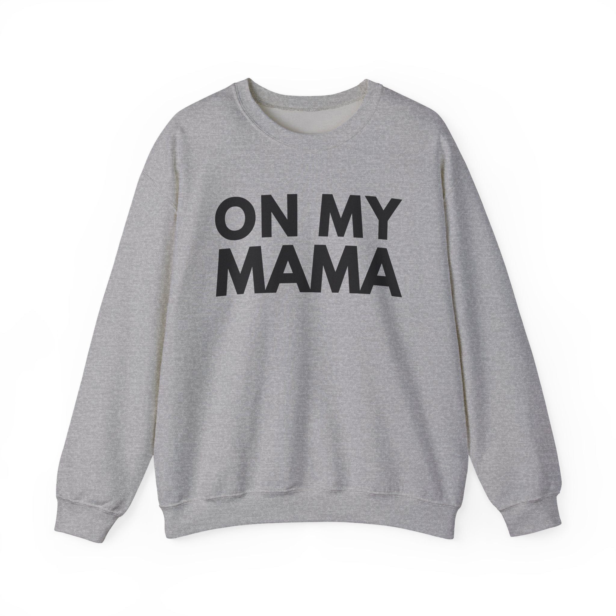 On My Mama - Street Declaration Sweatshirt