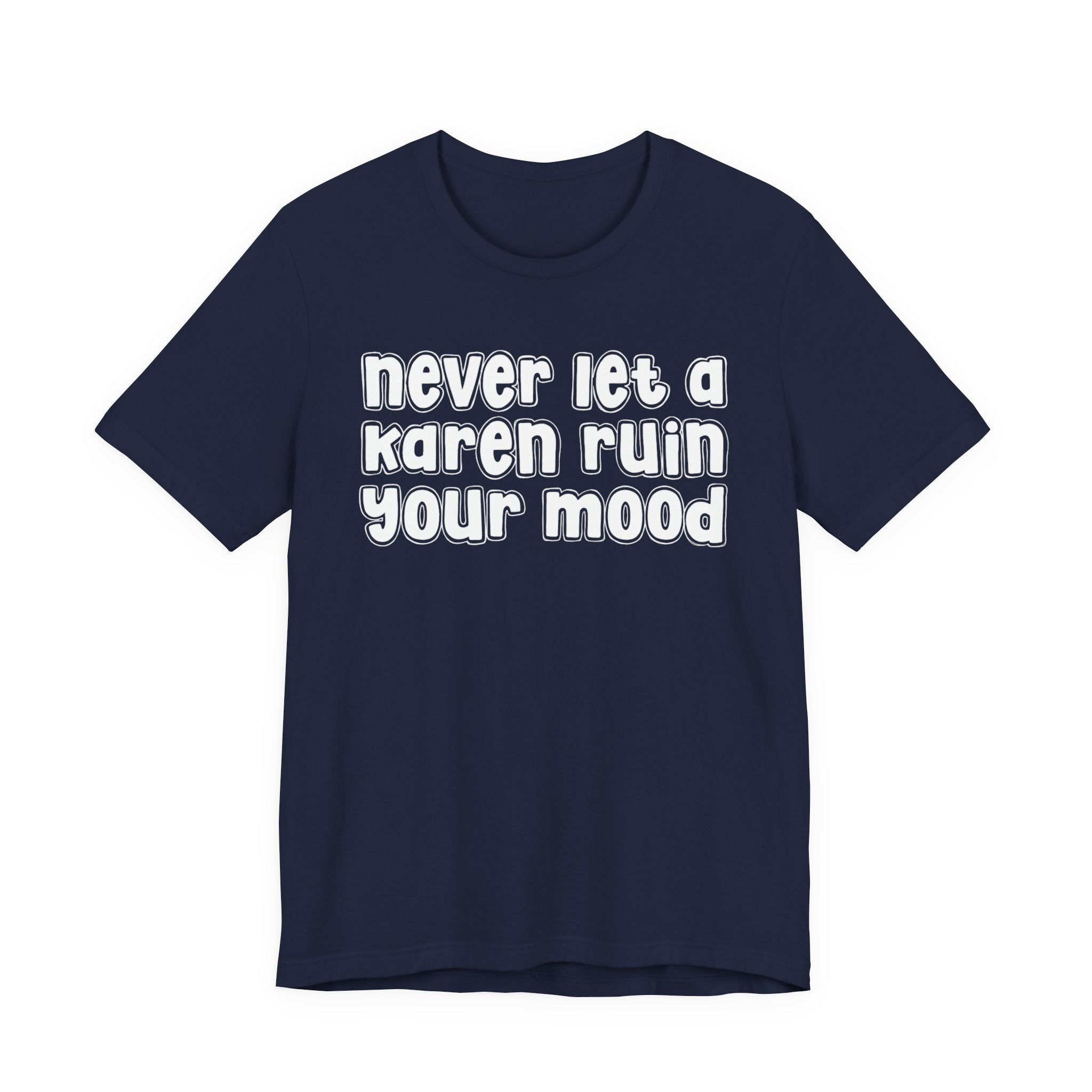 Never Let A Karen Ruin Your Mood －Fight Racism T-shirt