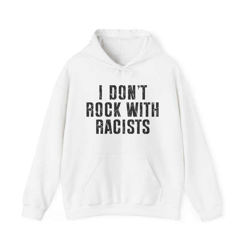 I Don't Rock With Racists — Hoodie back view: I DON'T ROCK WITH RACISTS in bold statement lettering. Street Talk Designs politics and power statement apparel.