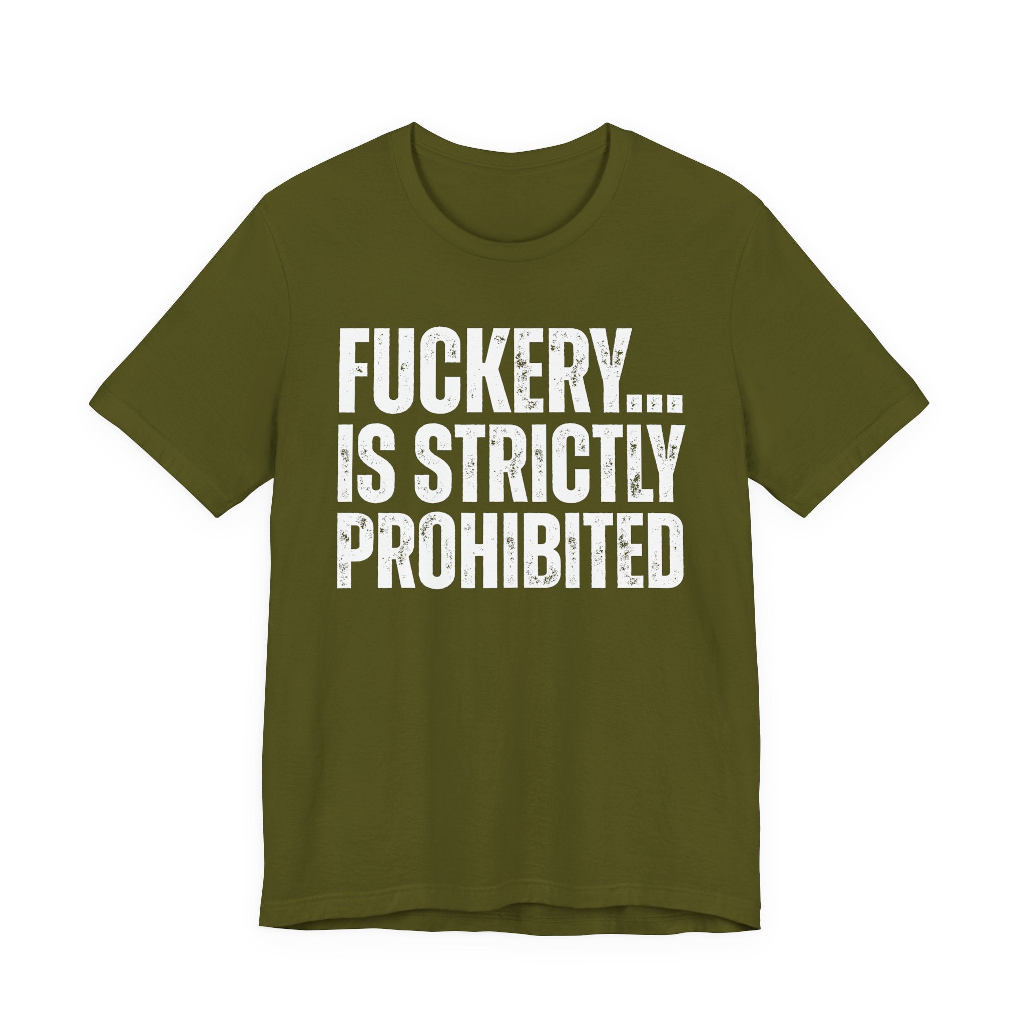Fuckery...Is Strictly Prohibited — Sarcastic Statement T-Shirt