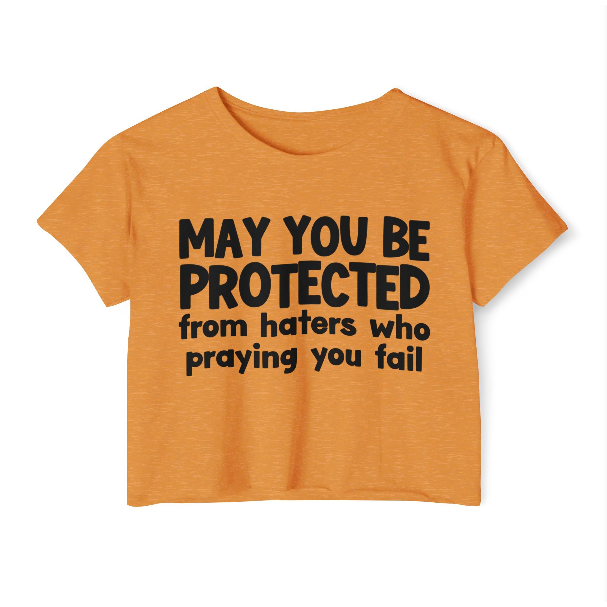 May You Be Protected From Haters Who Is Praying You Fail - Inspirational Quote Crop Top