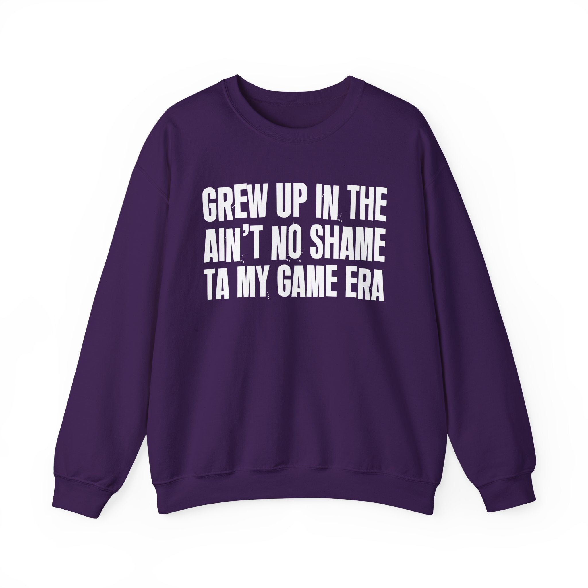 I Grew Up In The Ain't No Shame Ta My Game Era - Fun Back In The Day Sweatshirt