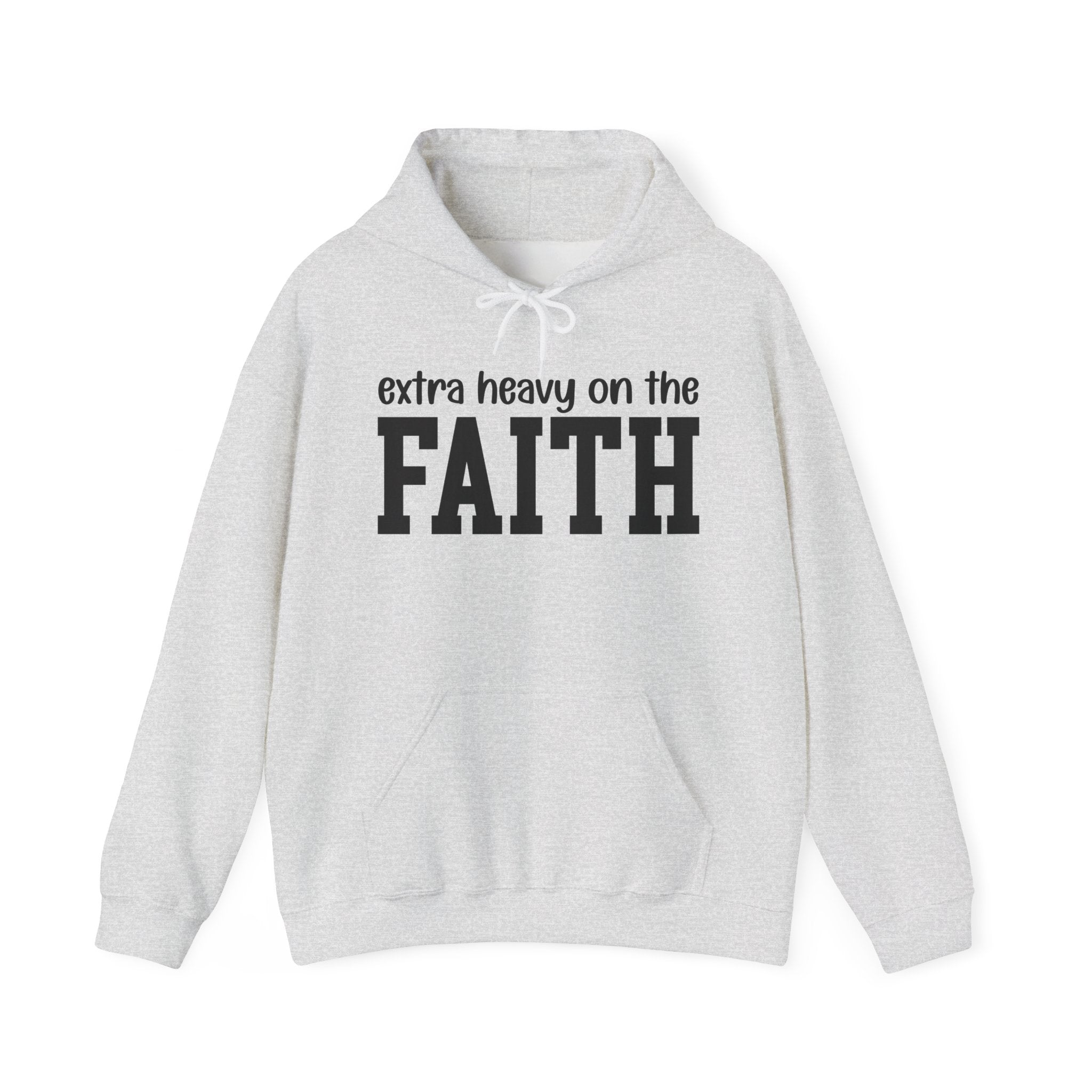 Extra Heavy On The FAITH - Hoodie