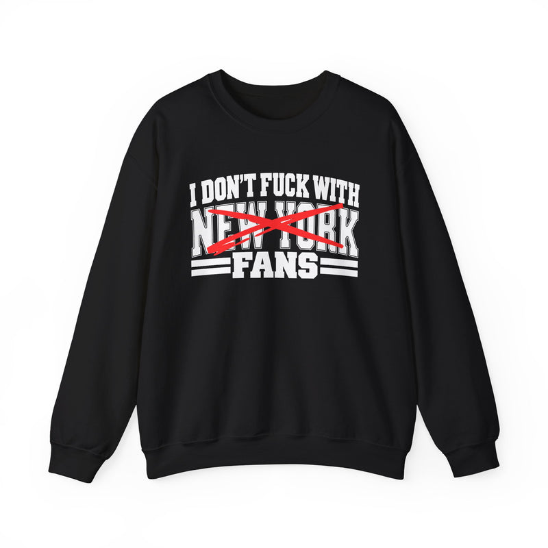 Sweatshirt with bold bubble lettering reading "I DON'T FUCK WITH NEW YORK FANS", front mockup view.