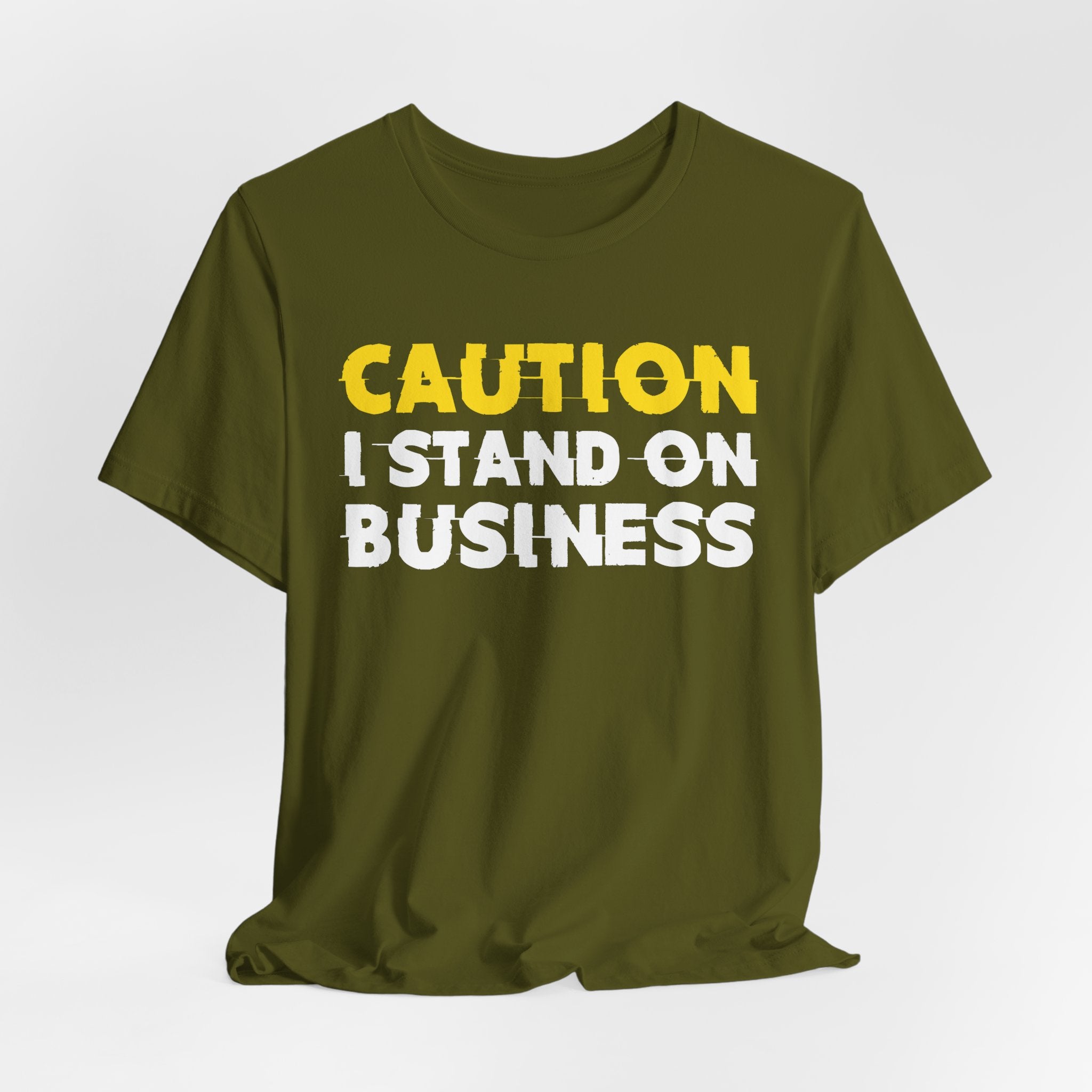 Caution I Stand On Business — Bold Warning Statement Tee