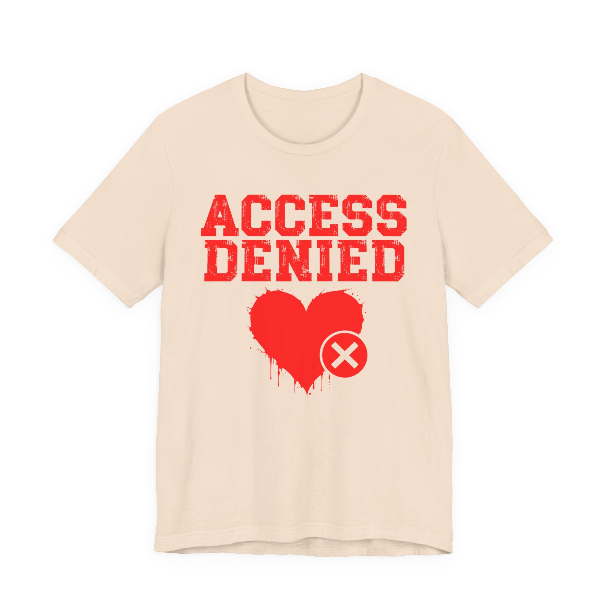 Access Denied Heart Tee — Funny Rejected Love Graphic T-Shirt
