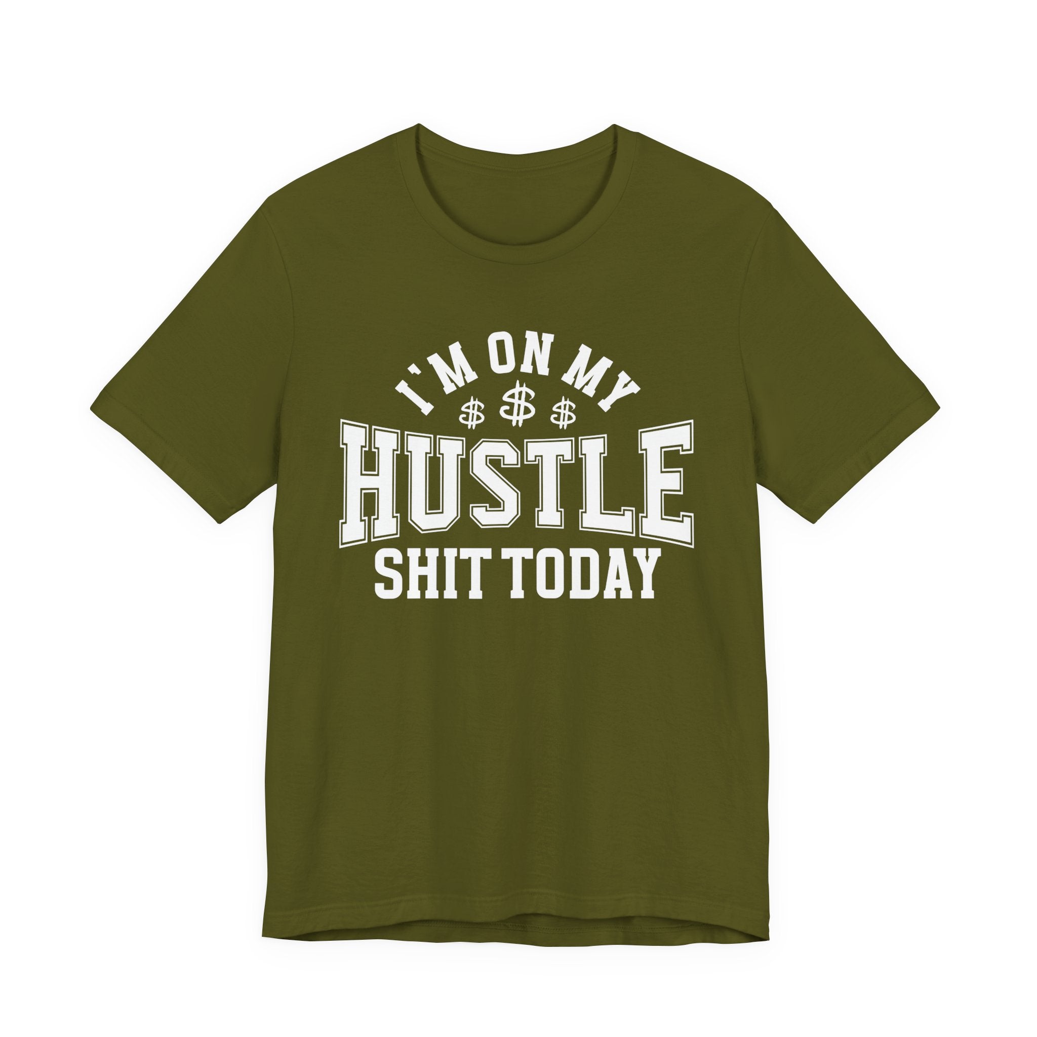 I'm On My Hustle Shit Today - T-shirt