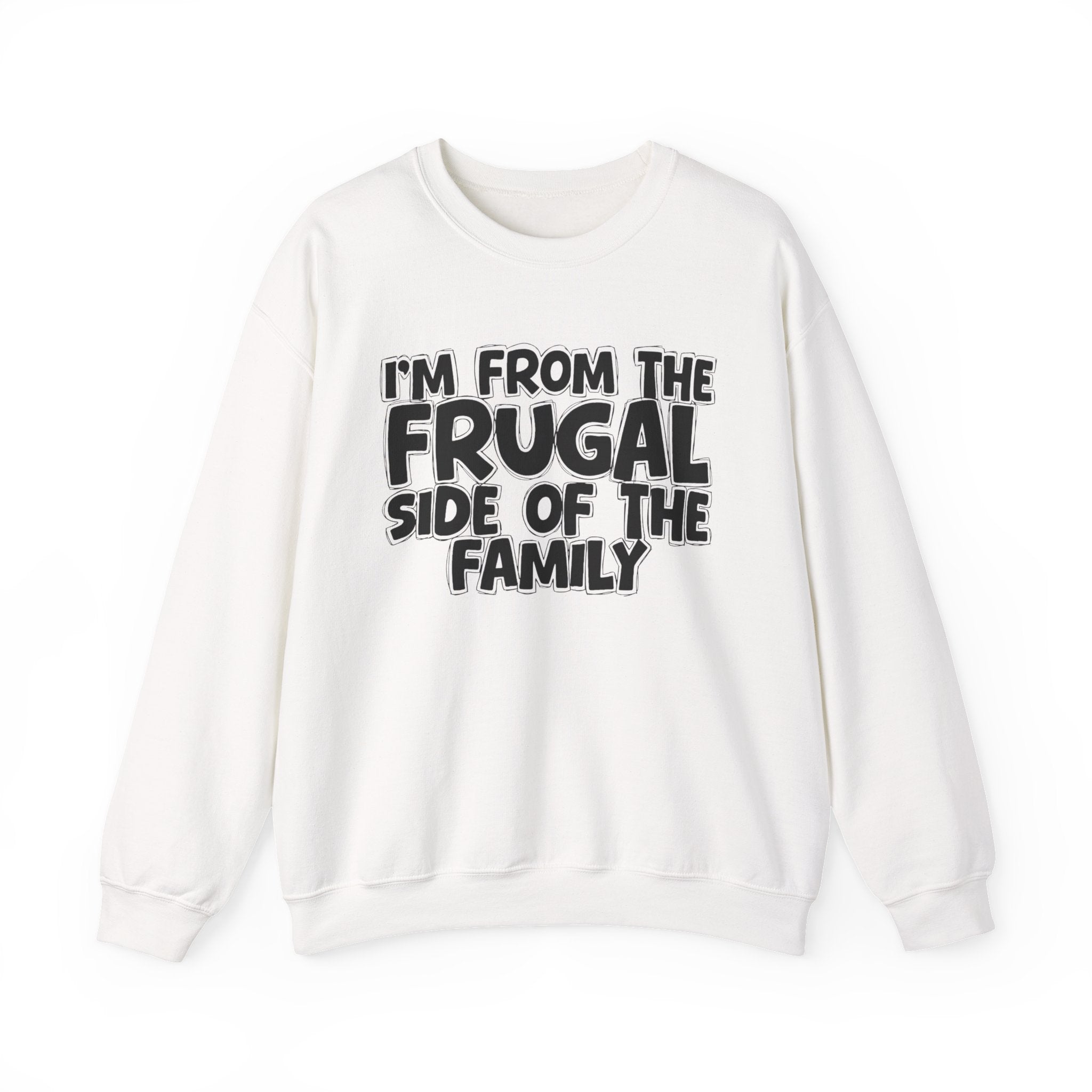 I'm From The Frugal Side Of The Family — Funny Family Gathering Sweatshirt
