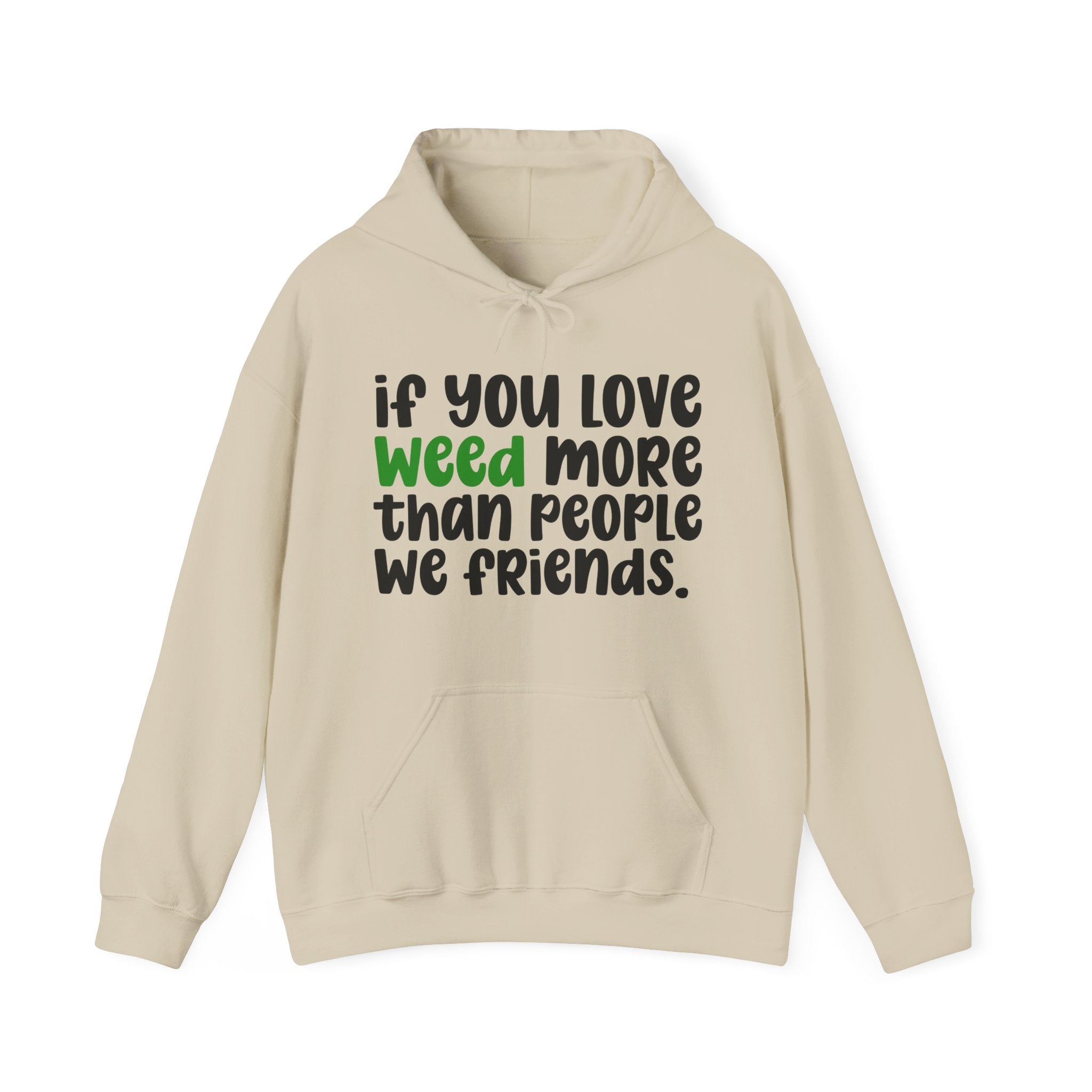 If You Love Weed More Than People We Friends, Cannabis Lover Hoodie