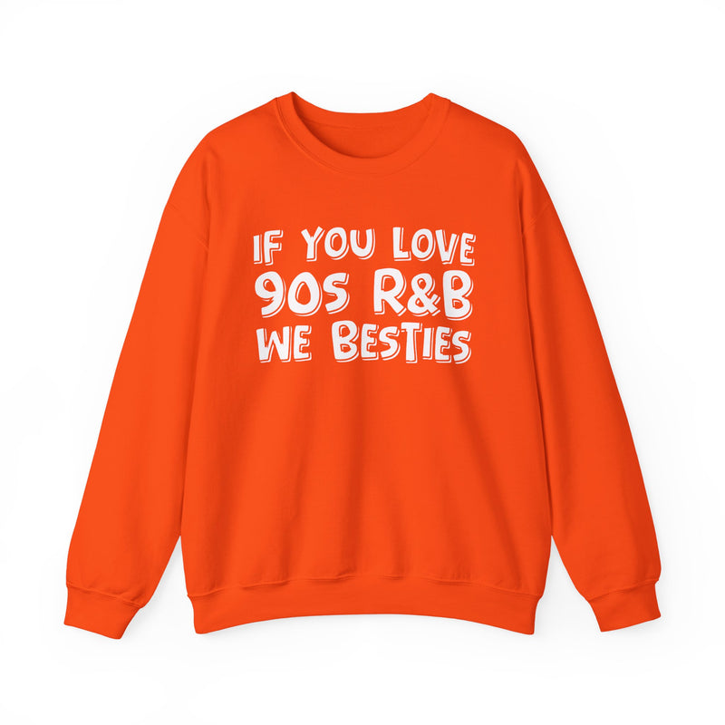 If You Love 90s R&B We Besties － 90s R&B Music Sweatshirt