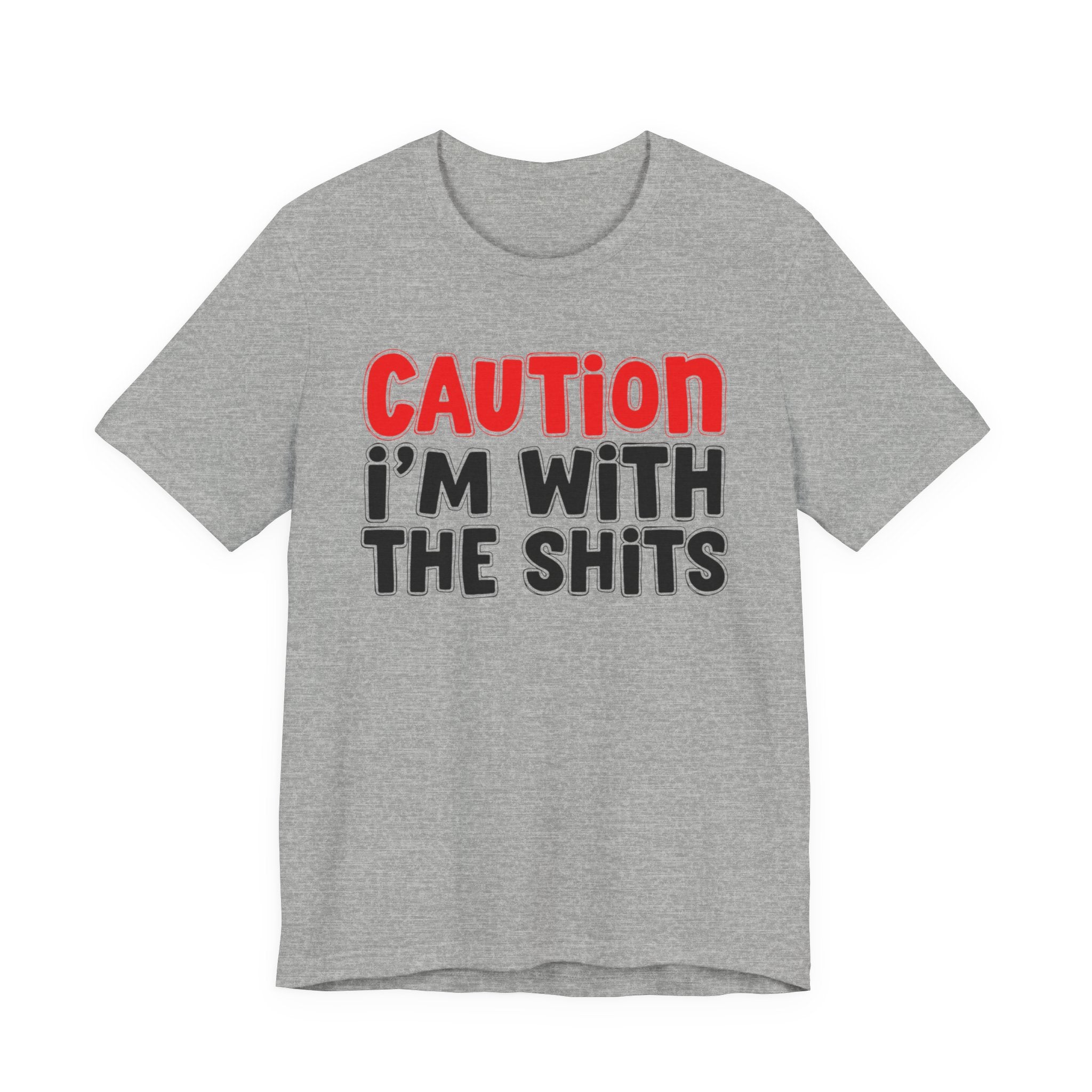 Caution I'm With The Shits — Bold Statement T-shirt