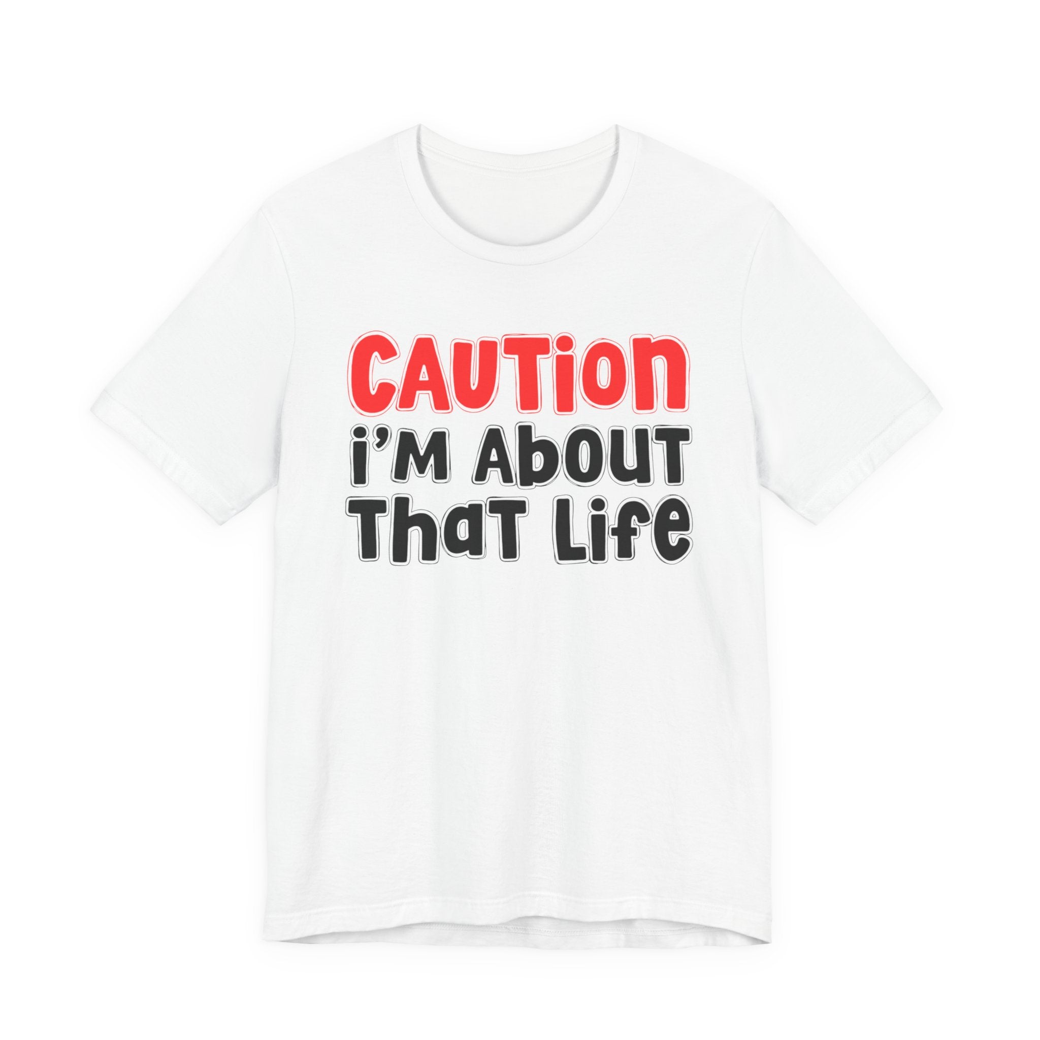 Caution I'm About That Life －Street Warning Declaration T-shirt