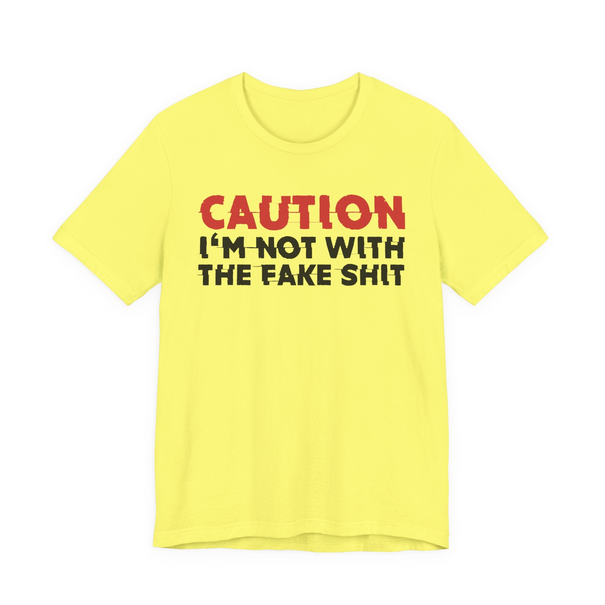 Caution I'm Not With The Fake Shit T-Shirt — Bold Statement Tee