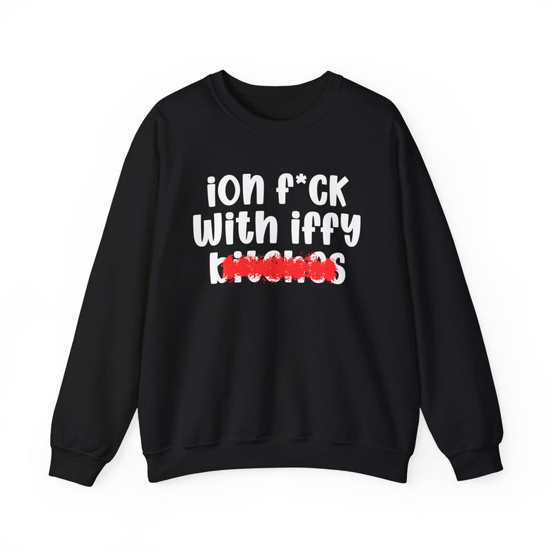 Black sweatshirt with white 'ion f*ck / With iffy / bitches' print and a red distressed smear over the bottom word, front flat-lay view.