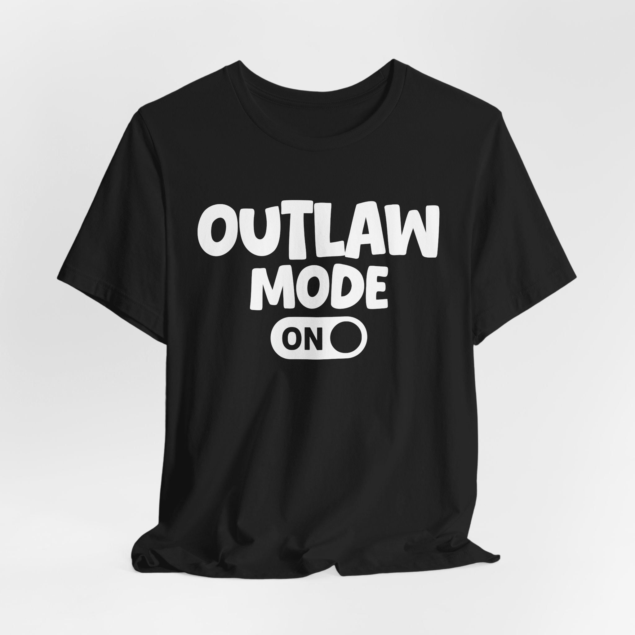 Outlaw Mode On — Motivational Positive Graphic Tee