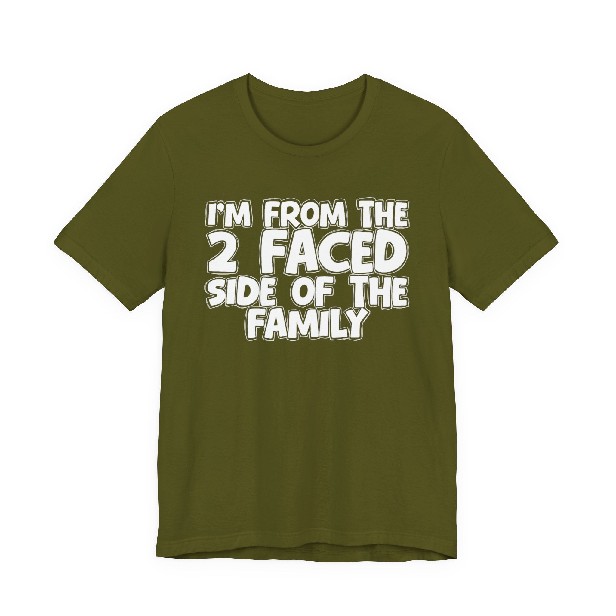 I'm From The 2 Faced Side Of The Family - Humorous Family Pride T-Shirt
