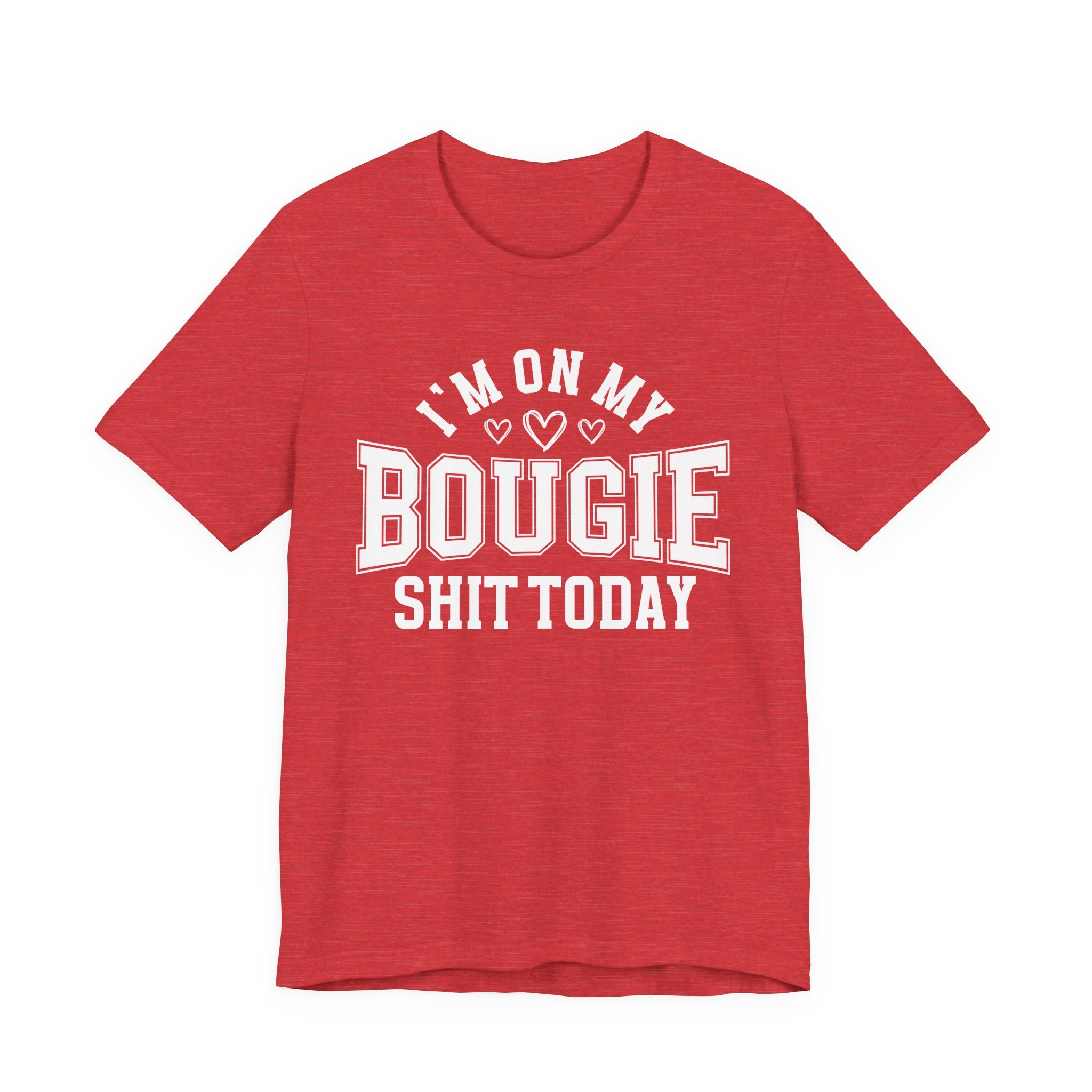 I'm On My Bougie Shit Today - T-shirt