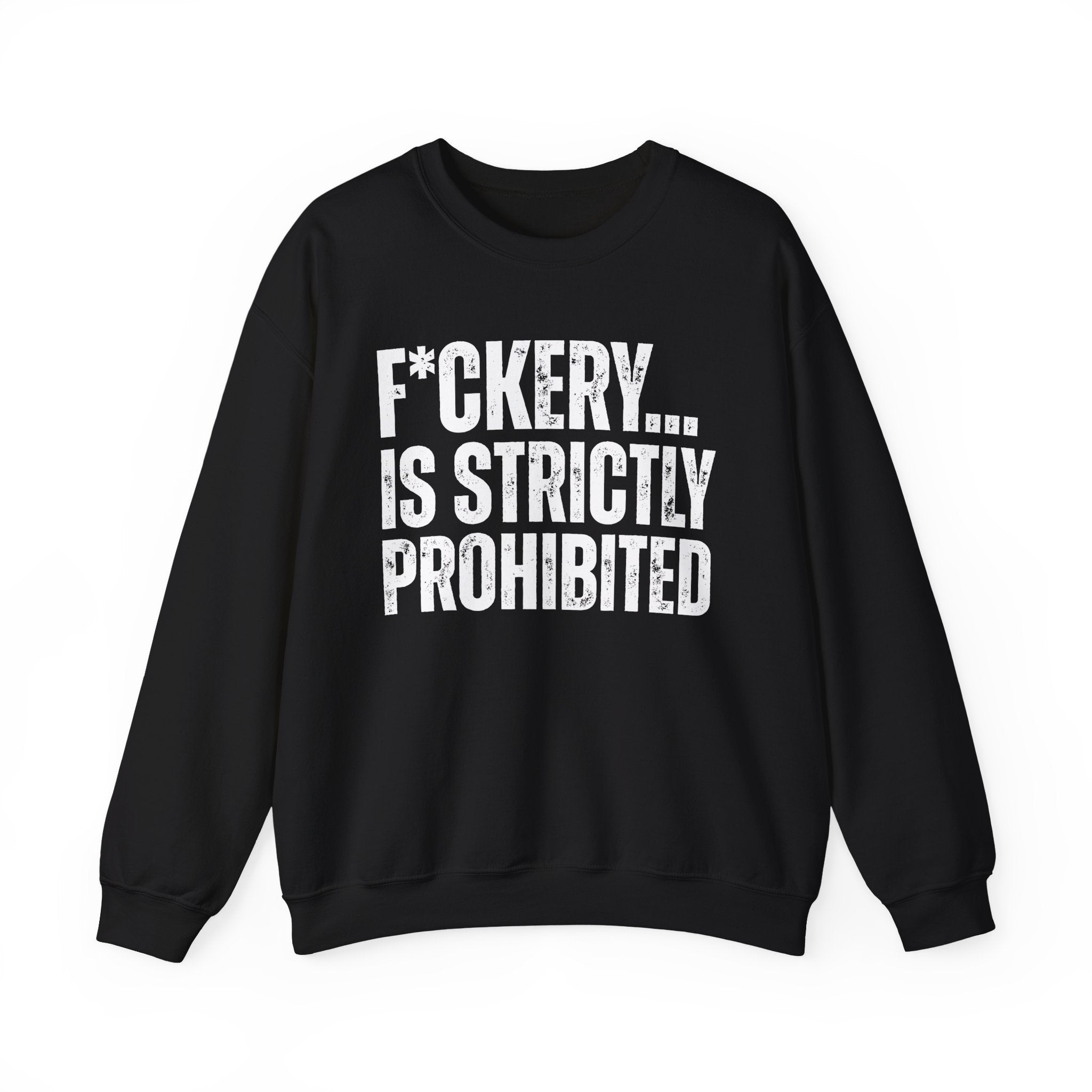Fuckery...Is Strictly Prohibited — Sarcastic Statement Sweatshirt