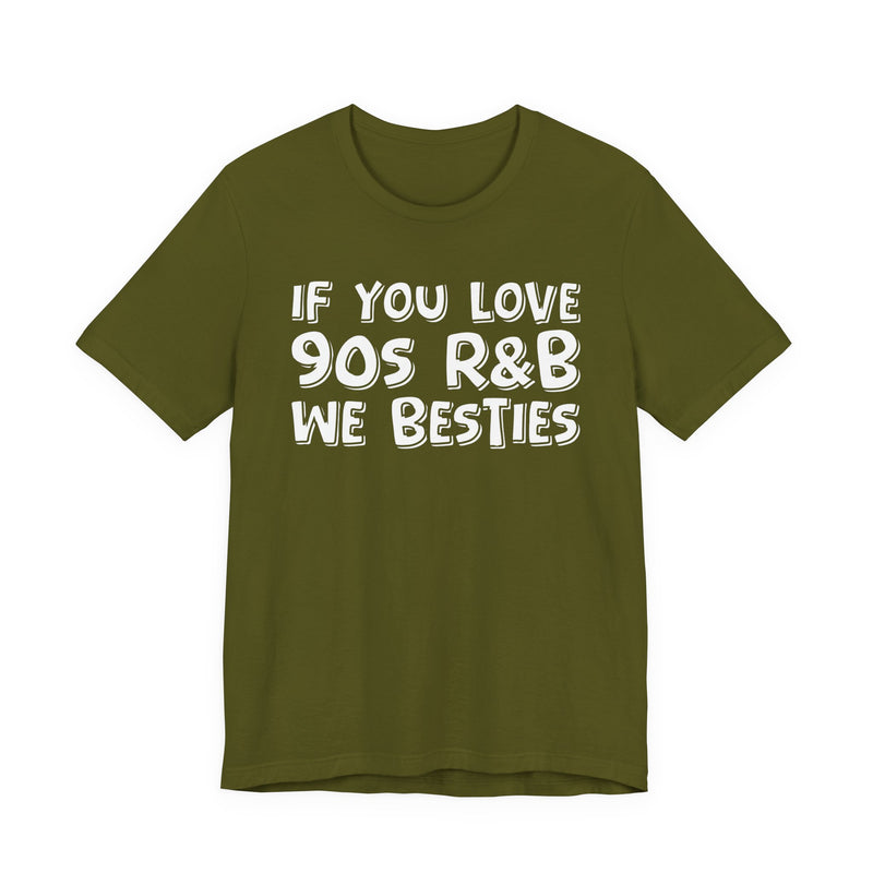 If You Love 90s R&B We Besties －Old School R&B Lover T-shirt