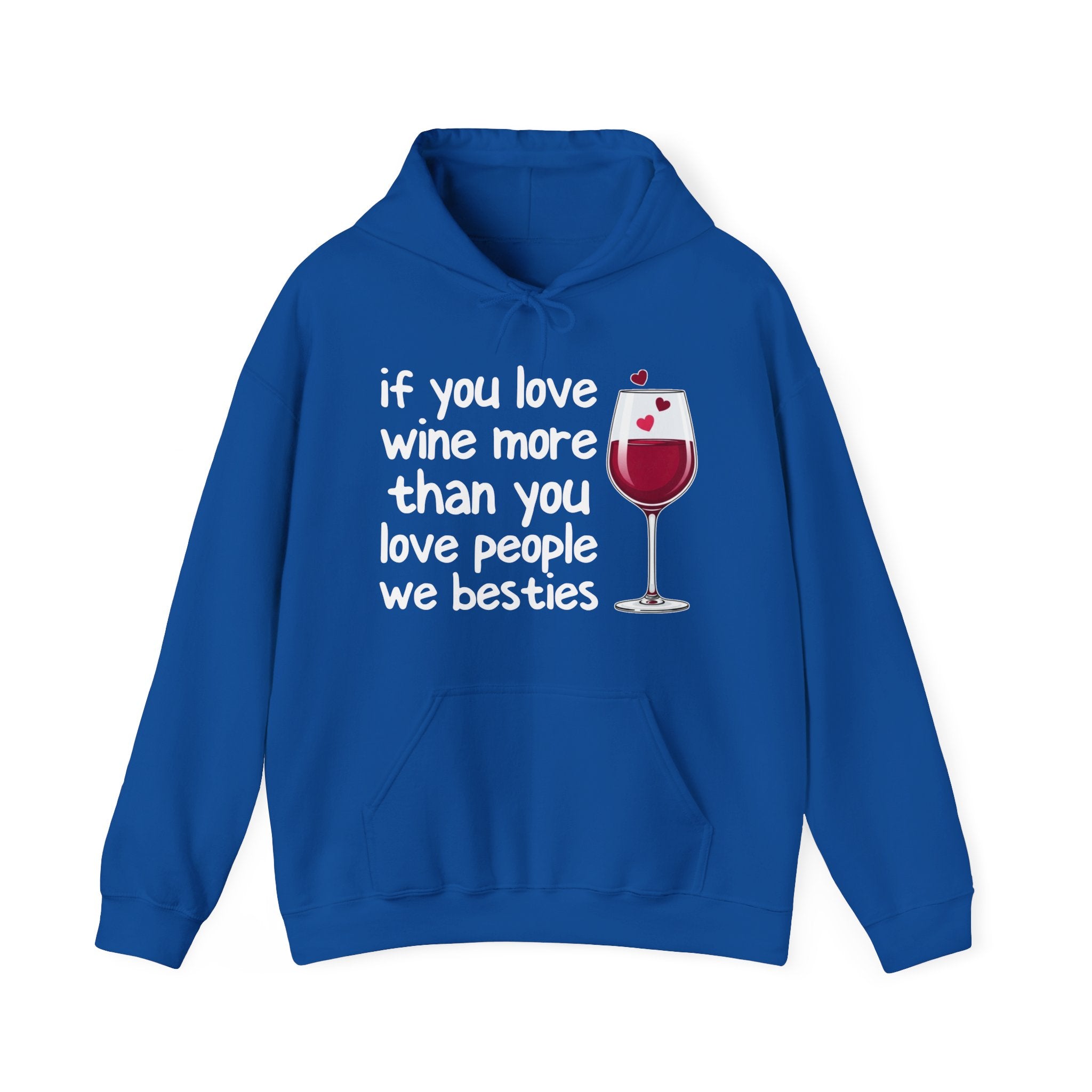 If You Love Wine More Than You Love People We Besties - Wine Lover Hoodie