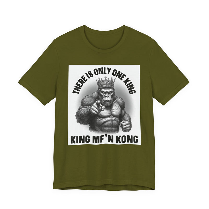 There Is Only One King  King MF'n Kong T-Shirt