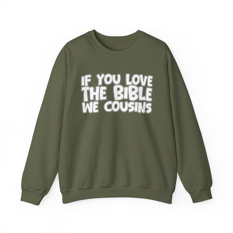 If You Love The Bible We Cousins — Inspirational Faith Sweatshirt