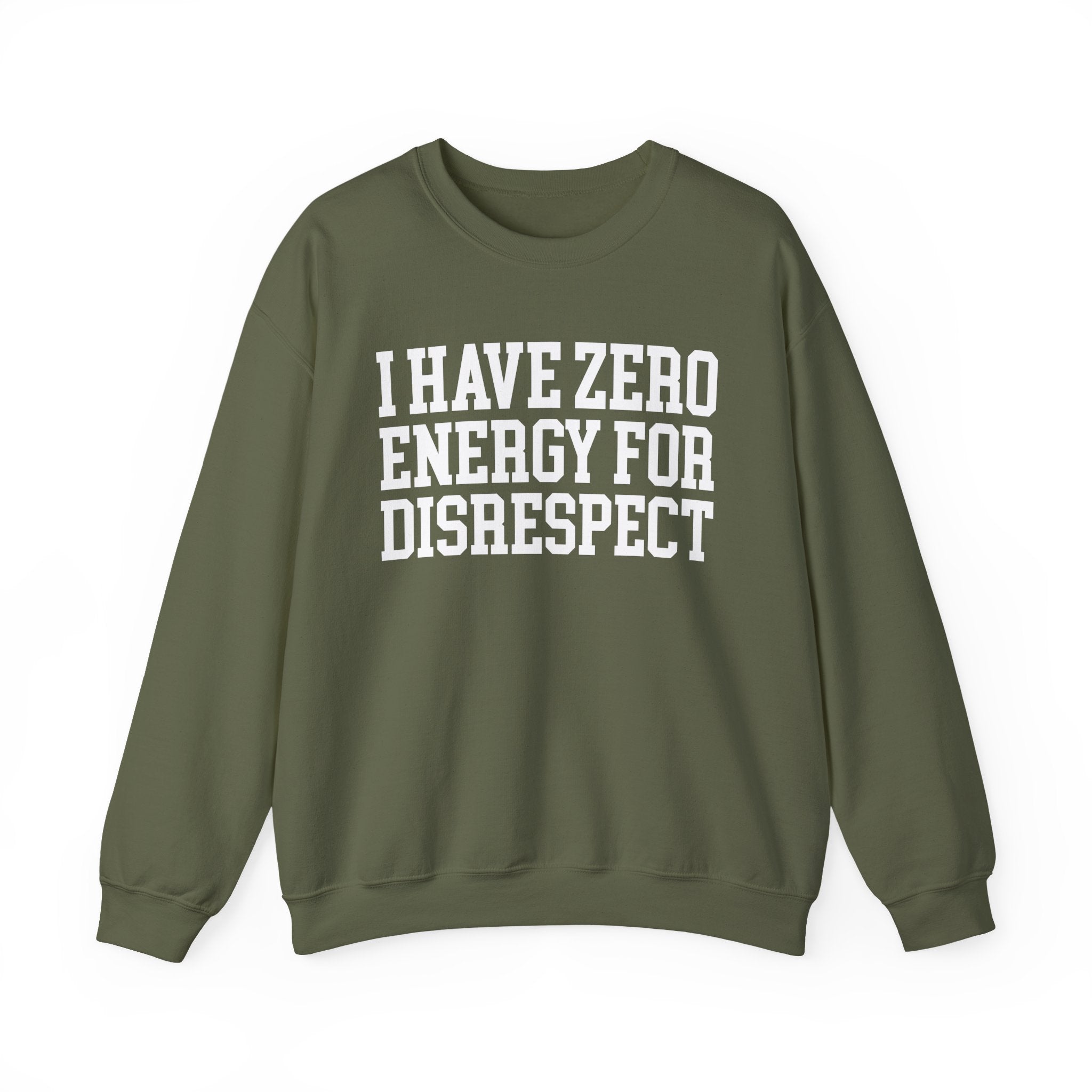 I Have Zero Energy For Disrespect - Sweatshirt