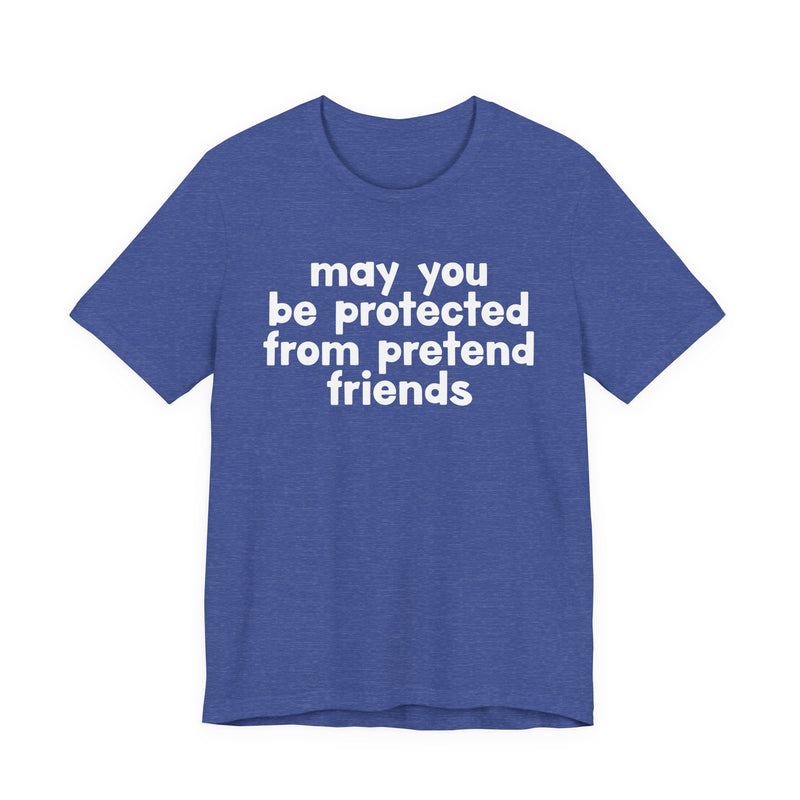 May You Be Protected From Pretend Friends — Funny Sarcastic Prayer Tee