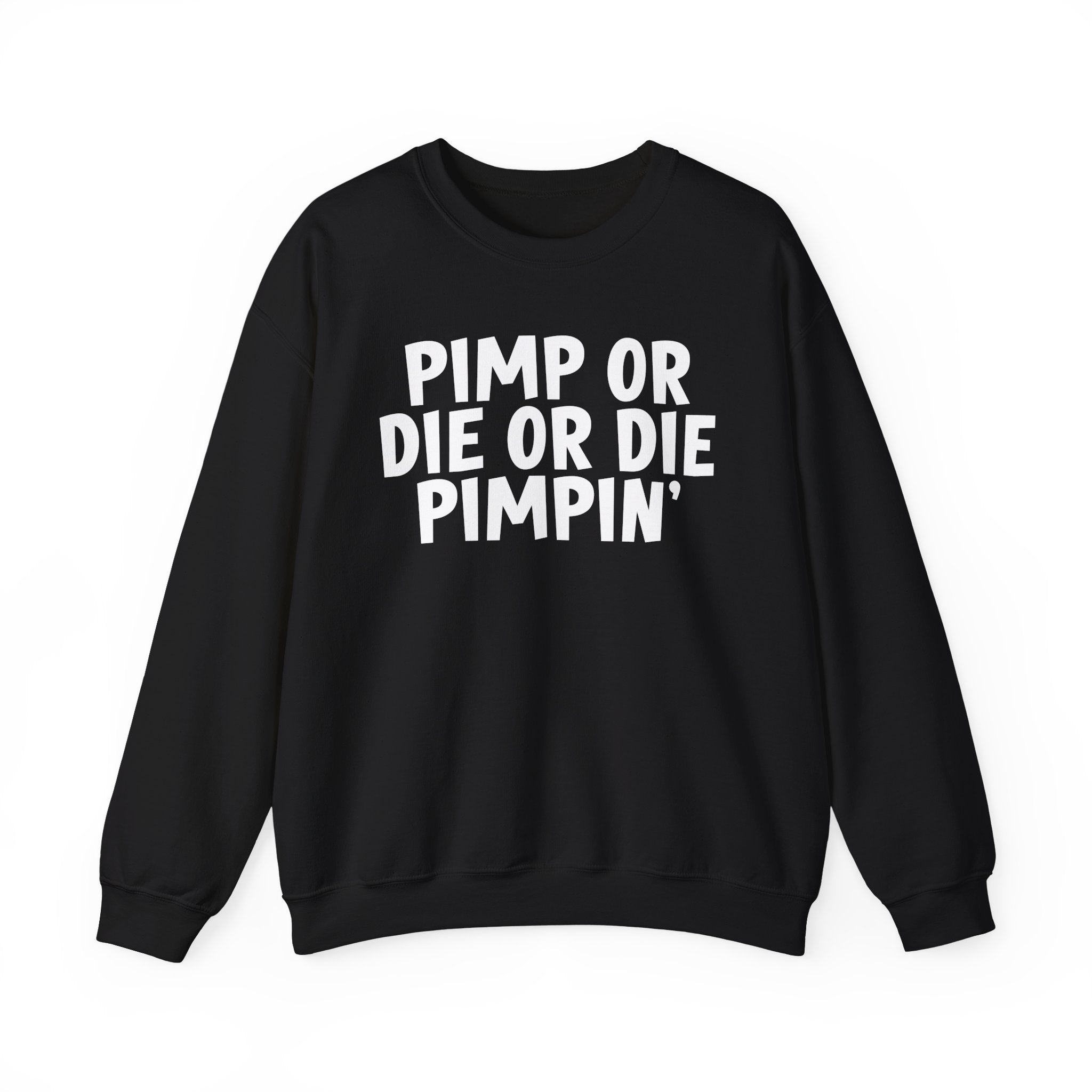 Pimp Or Die Or Die Pimpin' - Sweatshirt (Bold)