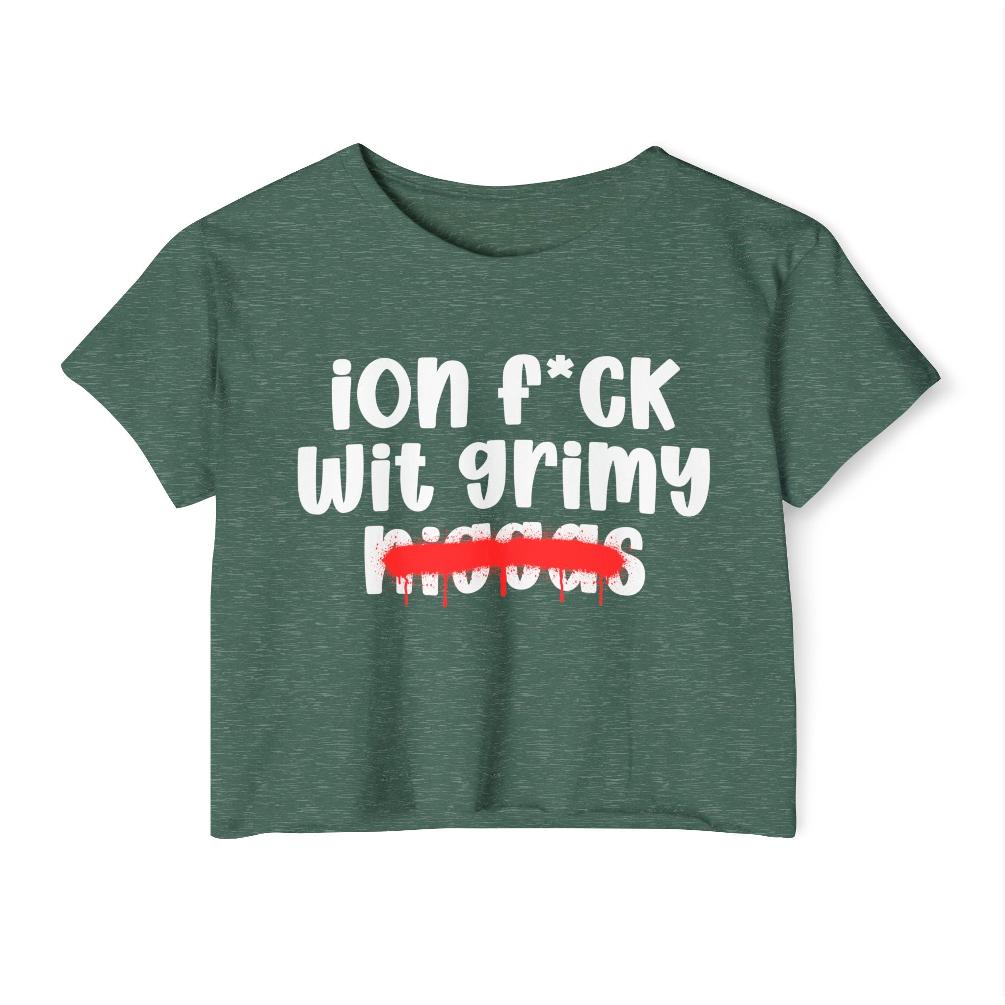 ION Fuck Wit Grimy Niggas - Brutally Direct Statement Crop-top