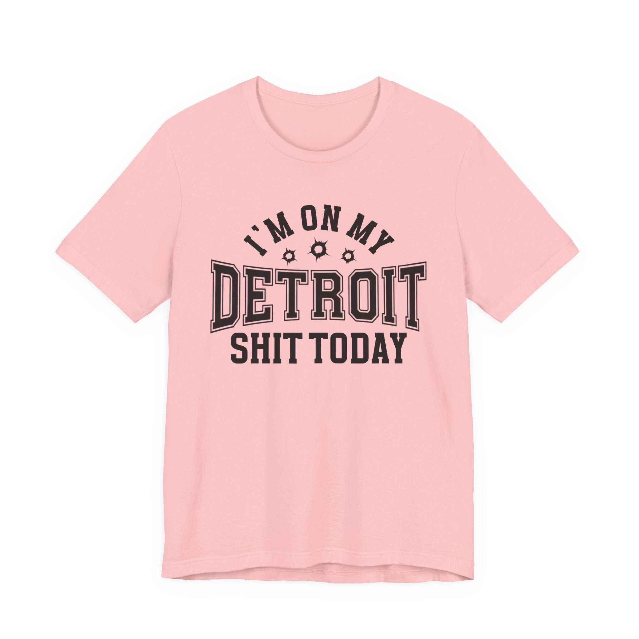 I'm On My Detroit Shit Today (Bullet Holes) T-shirt