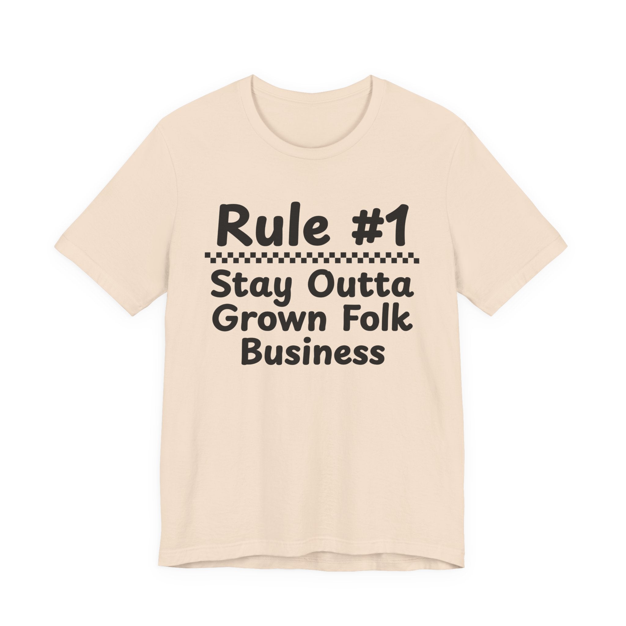 Rule #1 Stay Outta Grown Folk Business - Funny Back In The Days T-Shirt