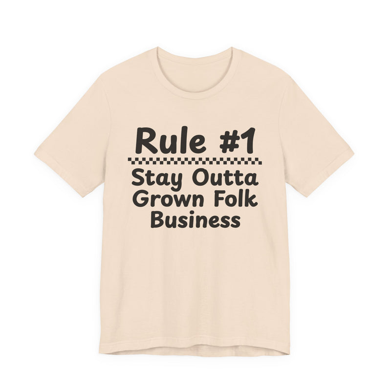 Rule #1 Stay Outta Grown Folk Business — Funny Back In The Days T-Shirt