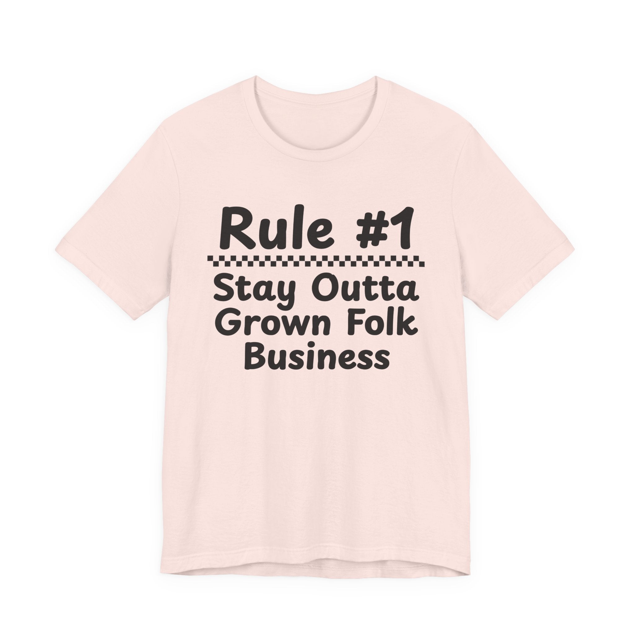 Rule #1 Stay Outta Grown Folk Business - Funny Back In The Days T-Shirt