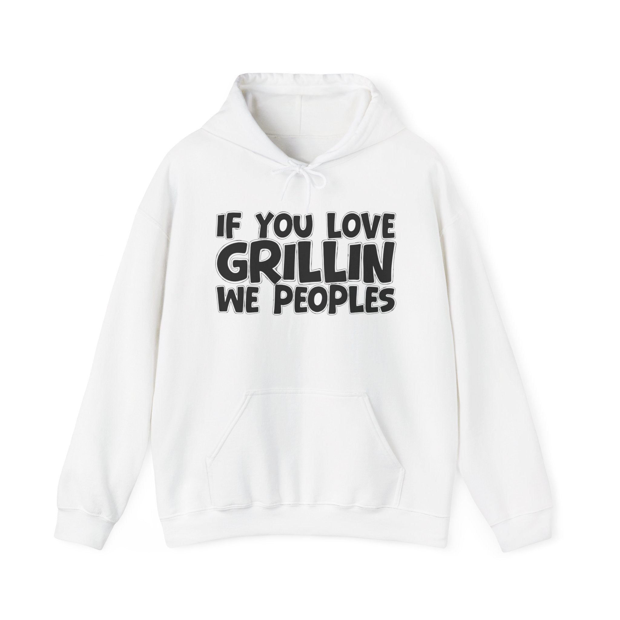 If You Love Grillin We Peoples — Motivational Hustle Statement Hoodie