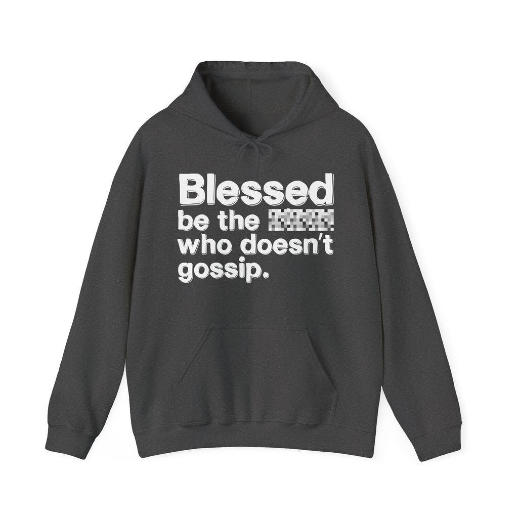 Blessed Be The Bitch Who Doesn't Gossip - Funny Inspirational Hoodie