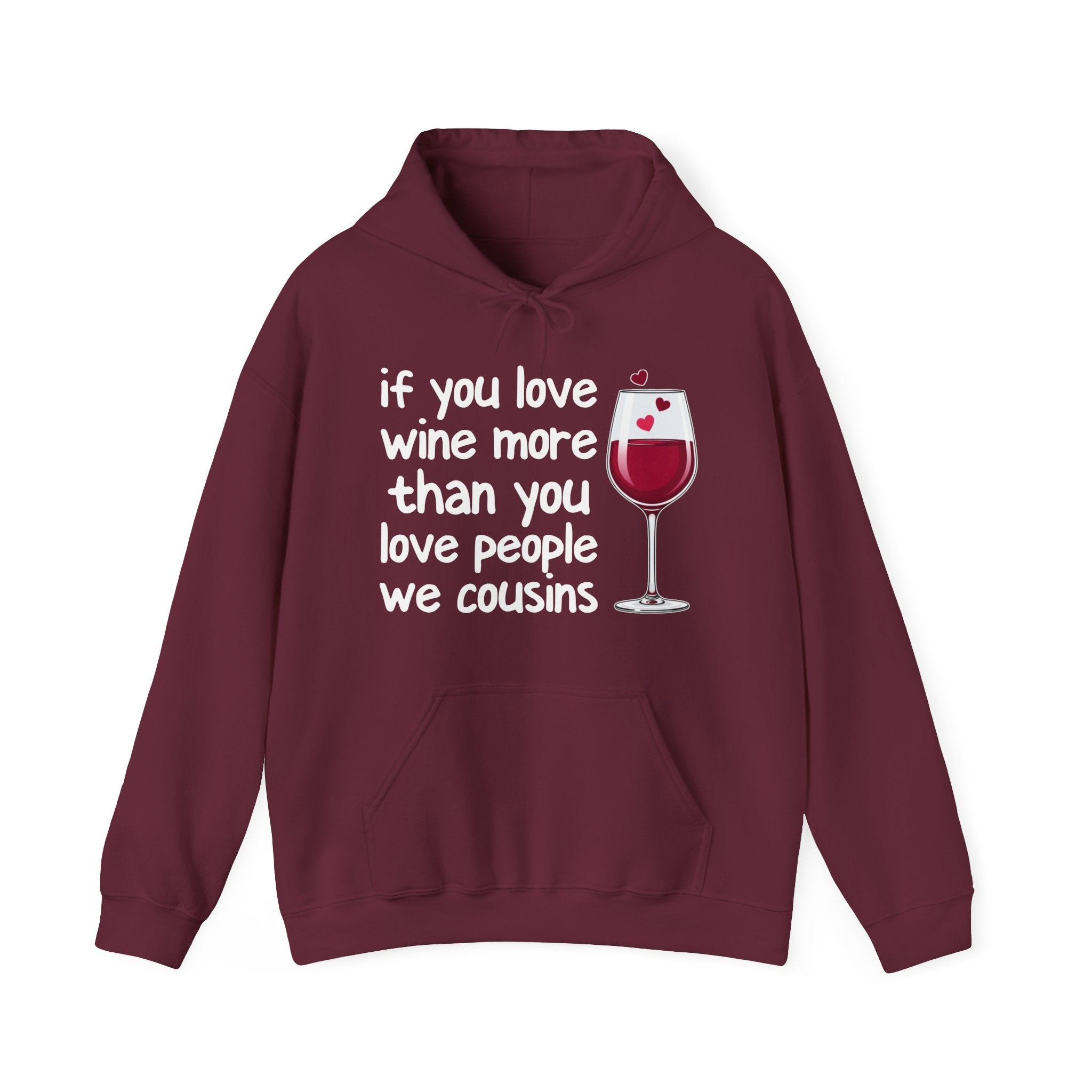 If You Love Wine More Than You Love People We Cousins - Wine Lover Hoodie